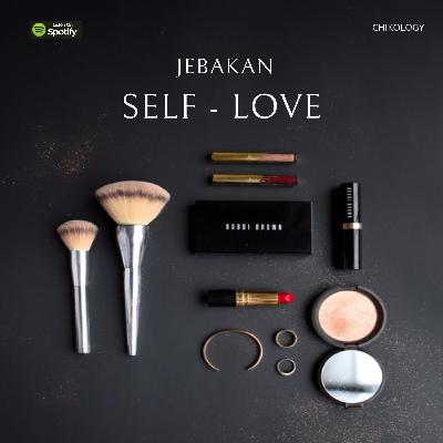 Jebakan Self-Love Jebakan Self-Love