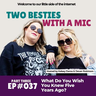 037 What Do You Wish You Knew Five Years Ago?