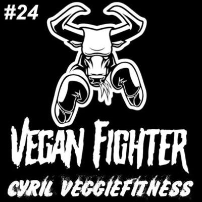 #24 - Veggiefitness / Cyril - Rechercher l'inconfort pour développer et maintenir un mental solide
