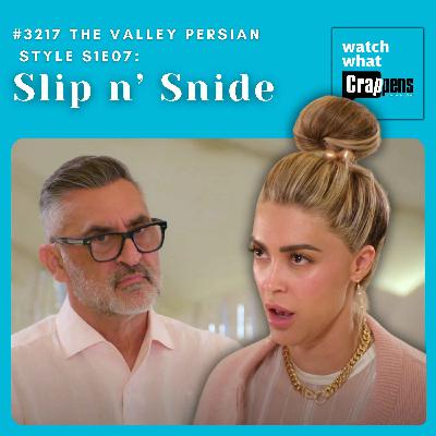 #3217 The Valley Persian Style S1E07: Slip n’ Snide #3217 The Valley Persian Style S1E07: Slip n’ Snide