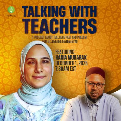 Talking With Teachers – Season 6, Episode 1-Dr. Hadia Mubarak