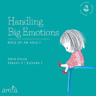 Handling Big Emotions : Role of an adult