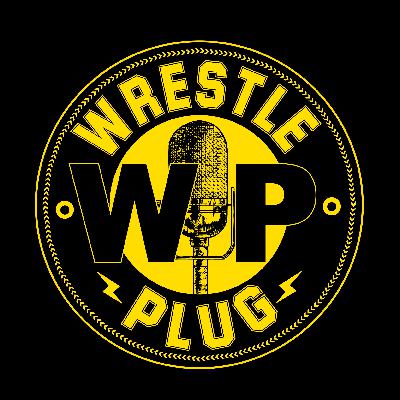 Wrestle Plug #658: State of Wrestling Address (WWE RELEASES)