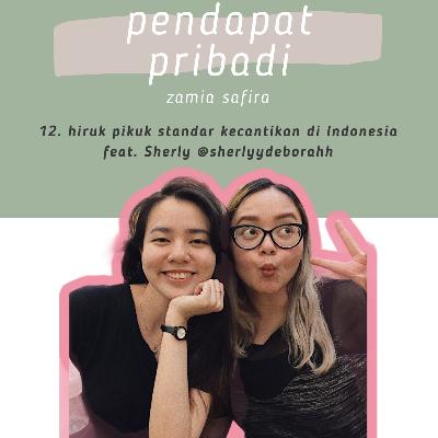 12. hiruk pikuk standar kecantikan di Indonesia feat. Sherly @sherlyydeborahh