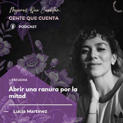141. Mujeres Que Cuentan | Abrir una ranura por la mitad 141. Mujeres Que Cuentan | Abrir una ranura por la mitad