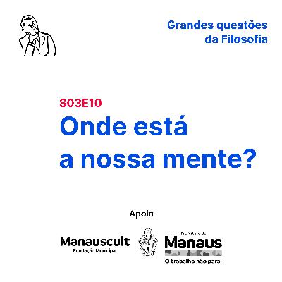 Onde está a nossa mente? (S03E10) Onde está a nossa mente? (S03E10)