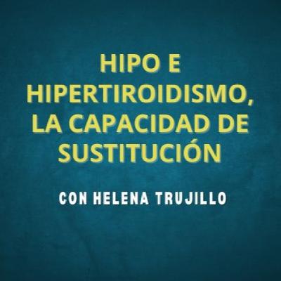 HIPO E HIPERTIROIDISMO, LA CAPACIDAD DE SUSTITUCIÓN. HABLAMOS DE PSICOANÁLISIS