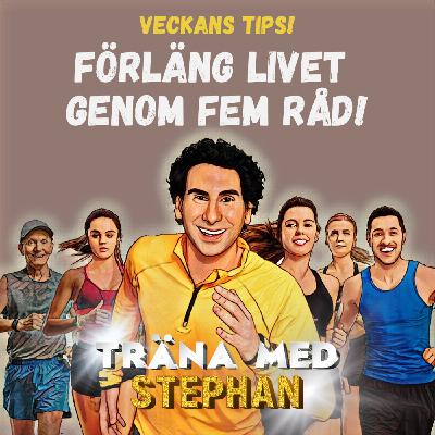 Veckans Tips: Förläng livet genom fem råd!