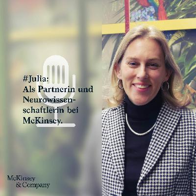 #Julia: Als Partnerin und Neurowissenschaftlerin bei McKinsey.