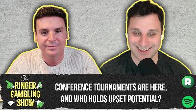 Conference Tournaments Are Here and Which Teams Have the Upset Potential? | The Ringer Gambling Show Conference Tournaments Are Here and Which Teams Have the Upset Potential? | The Ringer Gambling Show