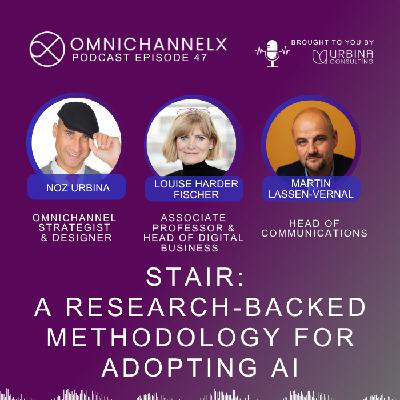 Ep. 47 – STAIR: A research-backed methodology for adopting AI w/ Louise Harder Fischer and Martin Lassen-Vernal