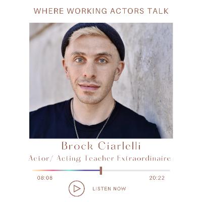 Eps 29: Acting Journeys and Life Lessons with Brock Ciarlelli