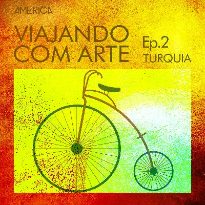 Viajando com Arte #02 – Turquia Viajando com Arte #02 – Turquia