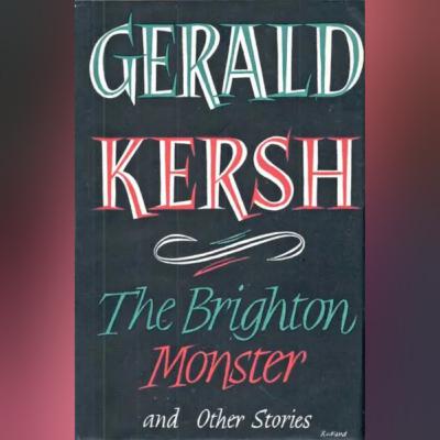 Gerald Kersh - "The Brighton Monster" (1948) | Chrononauts Episode 46.3