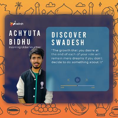 Discovering Swadesh with Achyuta Bidhu Discovering Swadesh with Achyuta Bidhu
