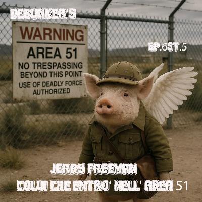 Ep.6 St.5 Jerry Freeman colui che Entrò nell'Area 51