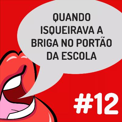 Fanficalizando #12 - Quando isqueirava a briga no portão da escola Fanficalizando #12 - Quando isqueirava a briga no portão da escola