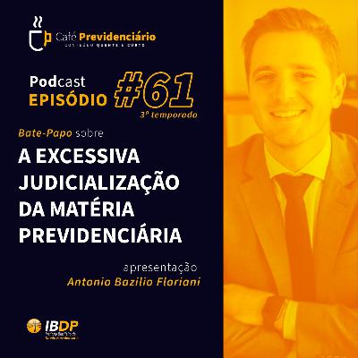 #61 - A excessiva judicialização da matéria previdenciária
