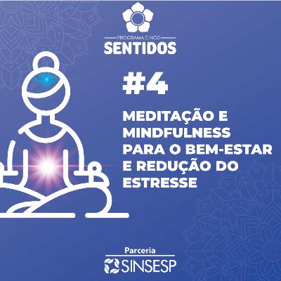 Episódio #4 Meditação e Mindfulness para o bem-estar e redução do estresse Episódio #4 Meditação e Mindfulness para o bem-estar e redução do estresse