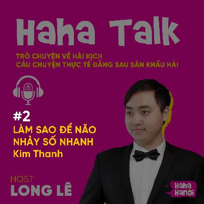 #2 - Haha Talk - Làm sao để não nhảy số nhanh - Kim Thanh #2 - Haha Talk - Làm sao để não nhảy số nhanh - Kim Thanh