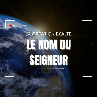 La création exalte le nom du Seigneur | Olivier ROUQUIN La création exalte le nom du Seigneur | Olivier ROUQUIN
