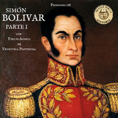 Programa 118 - Simón Bolivar (Parte I) con Emilio Acosta de Venezuela Provincial