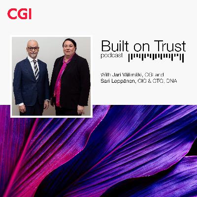 CGI Built on Trust podcast - Episode 4 with Sari Leppänen, DNA CGI Built on Trust podcast - Episode 4 with Sari Leppänen, DNA