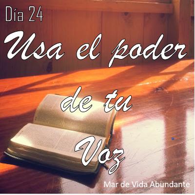 Cuarentena de fe - Día 24 - Usa el poder de tu voz