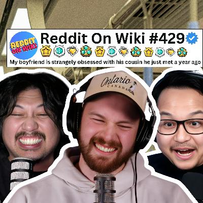 #429: My Boyfriend Is Weirdly OBSESSED With His COUSIN! | Reading Reddit Stories #429: My Boyfriend Is Weirdly OBSESSED With His COUSIN! | Reading Reddit Stories