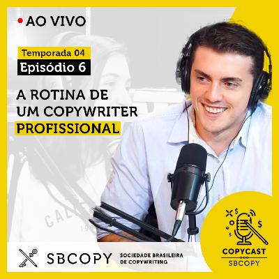 T04 EP06: A rotina de um copywriter profissional