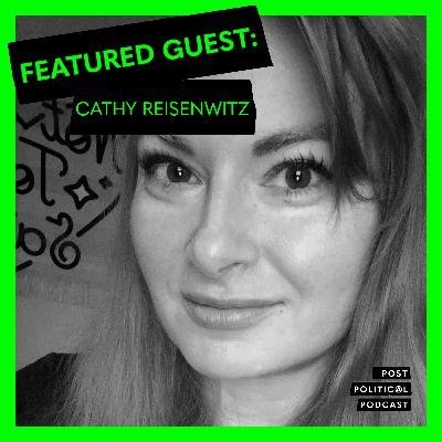 Post Political Podcast - Episode 021: Cathy Reisenwitz