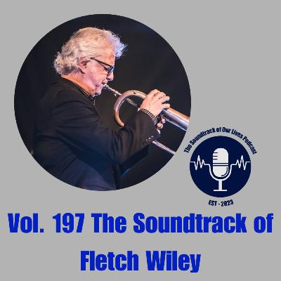 Vol. 197 The Soundtrack of Fletch Wiley Vol. 197 The Soundtrack of Fletch Wiley