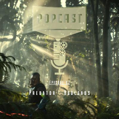 EP 61 : Predator Badlands