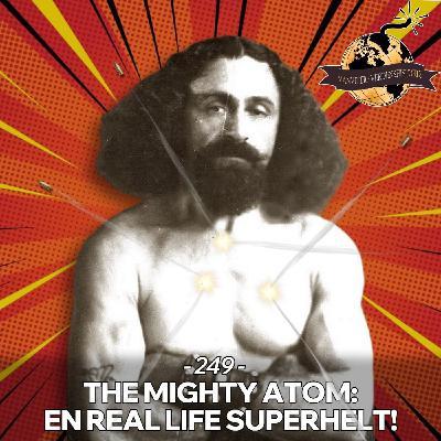 #249: The Mighty Atom: En Real Life Superhelt!