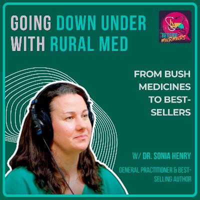 Going Down Under with Rural Medicine with Dr Sonia Henry | Bedside Murmurs Podcast (4K)