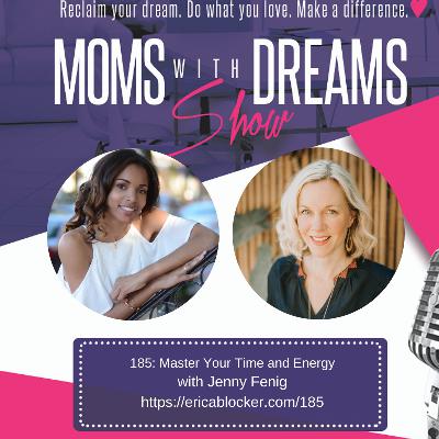 185: Master Your Time and Energy w/Jenny Fenig 185: Master Your Time and Energy w/Jenny Fenig