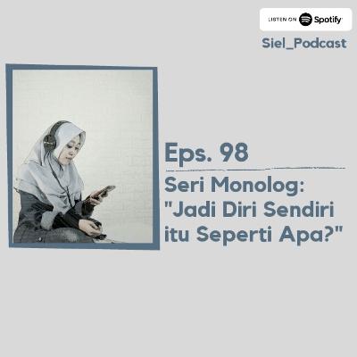 #98 Jadi Diri Sendiri itu Seperti Apa?