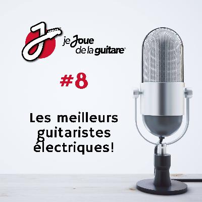 Les Meilleurs Guitaristes Électriques de l'Histoire... Selon nous!