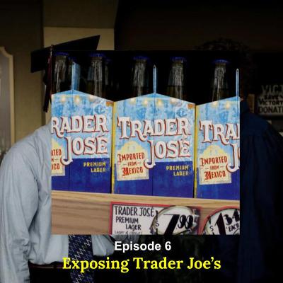 Exposing Trader Joe's (Featuring Oscar Waldman)