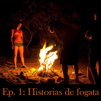 Ep. 1: Historias de fogata