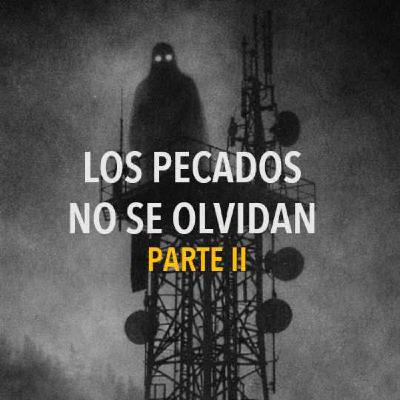 Los Pecados Nunca Se Olvidan Parte II (Historias De Terror) Los Pecados Nunca Se Olvidan Parte II (Historias De Terror)