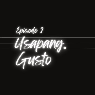 EP. 2 USAPANG GUSTO