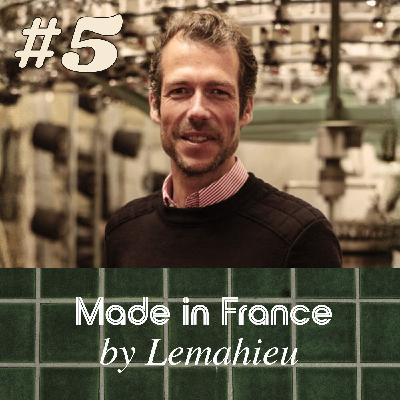 #5 Made in France - Martin Breuvart - Lemahieu #5 Made in France - Martin Breuvart - Lemahieu