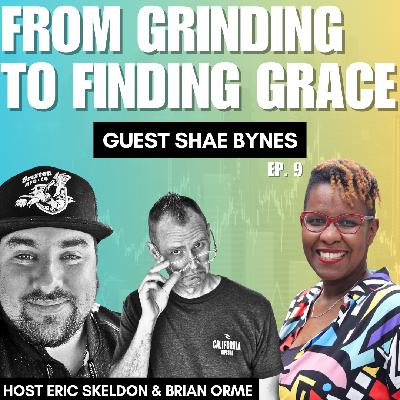 Episode 9- From Grinding to Finding Grace
