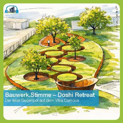 #68 Bauwerk.Stimme – Doshi Retreat auf dem Vitra Campus #68 Bauwerk.Stimme – Doshi Retreat auf dem Vitra Campus