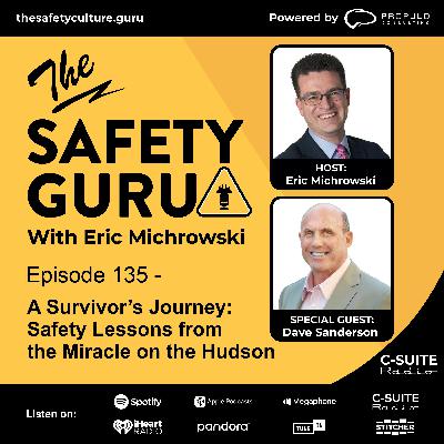 Episode 135 - A Survivor's Journey: Safety Lessons from the Miracle on the Hudson with Dave Sanderson