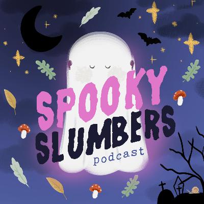 Introducing: Spooky Slumbers, Sleep Stories for Spooky People