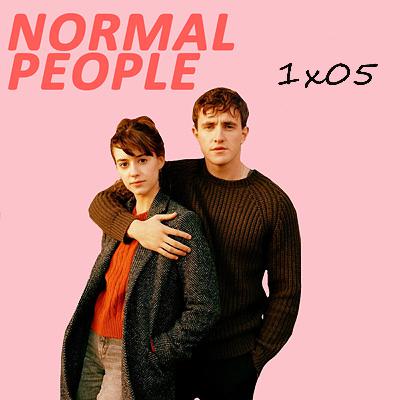 Episode Twenty Six: Normal People 1x05