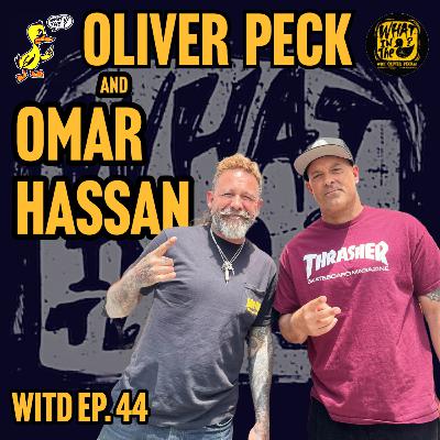 Oliver Peck and Omar Hassan (Professional Skateboarder) | What In The Duck Podcast Ep. 44