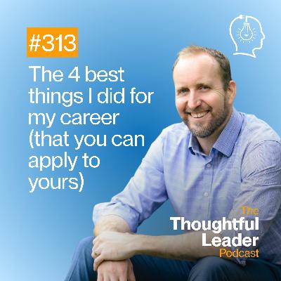 #313: The best things I did for my career (that you can apply to yours)